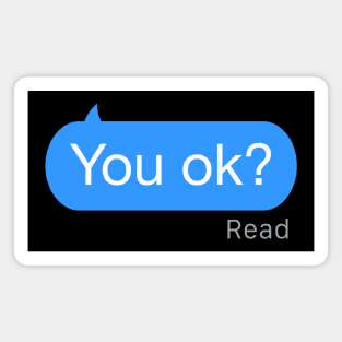 You Ok Text Magnet